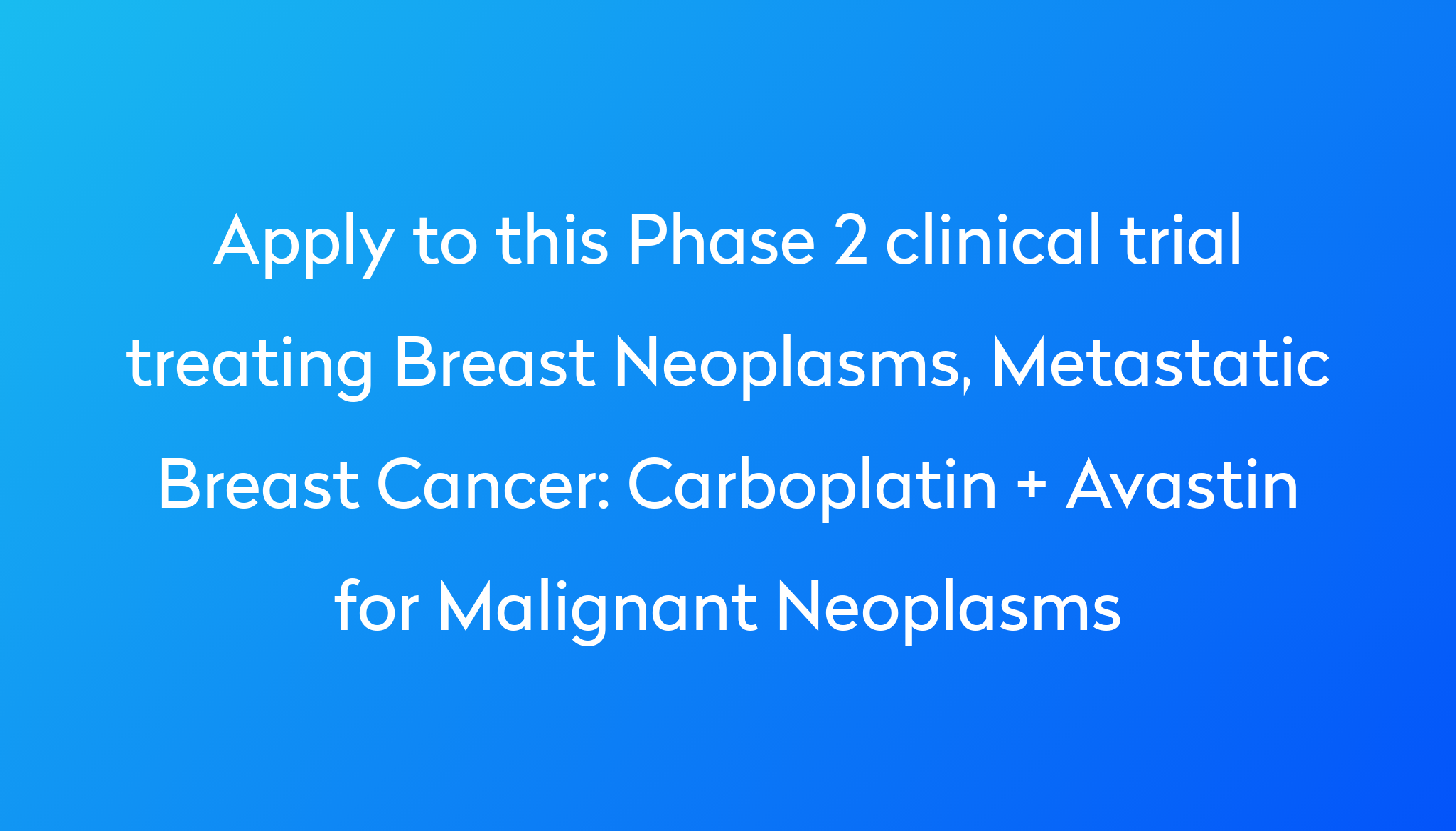 carboplatin-avastin-for-malignant-neoplasms-clinical-trial-2022-power